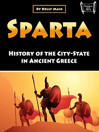 Sparta: History of the City-State Ancient Greece