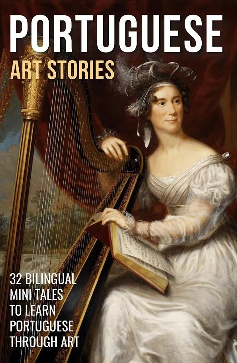 Portuguese Art Stories: 32 Bilingual Mini Tales to Learn Through