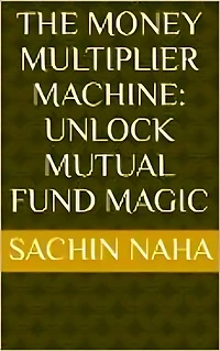 The Money Multiplier Machine: Unlock Mutual Fund Magic