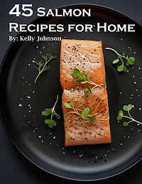 45 Salmon Recipes for Home