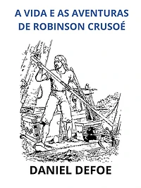 A vida e as aventuras de Robinson Crusoé (Traduzido)