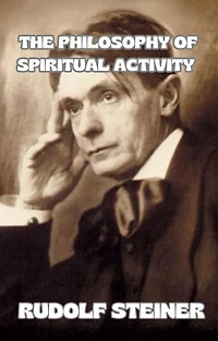 The Philosophy of Spiritual Activity: (Cw 4)