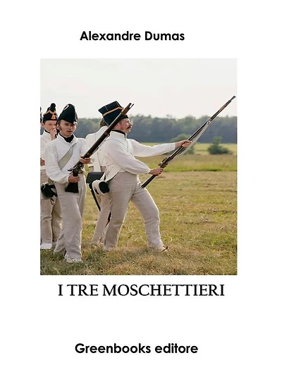 I tre moschettieri (Trad. di Angiolo Orvieto. Edizione integrale del 1853)