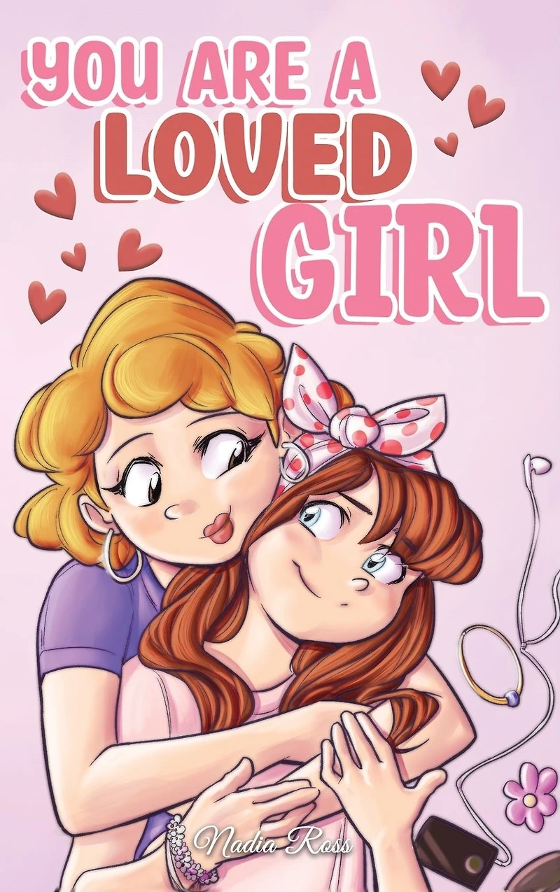 You are A Loved Girl: Collection of Inspiring Stories about Family, Friendship