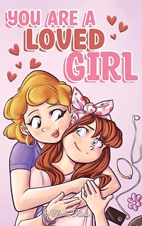 You are A Loved Girl: Collection of Inspiring Stories about Family, Friendship