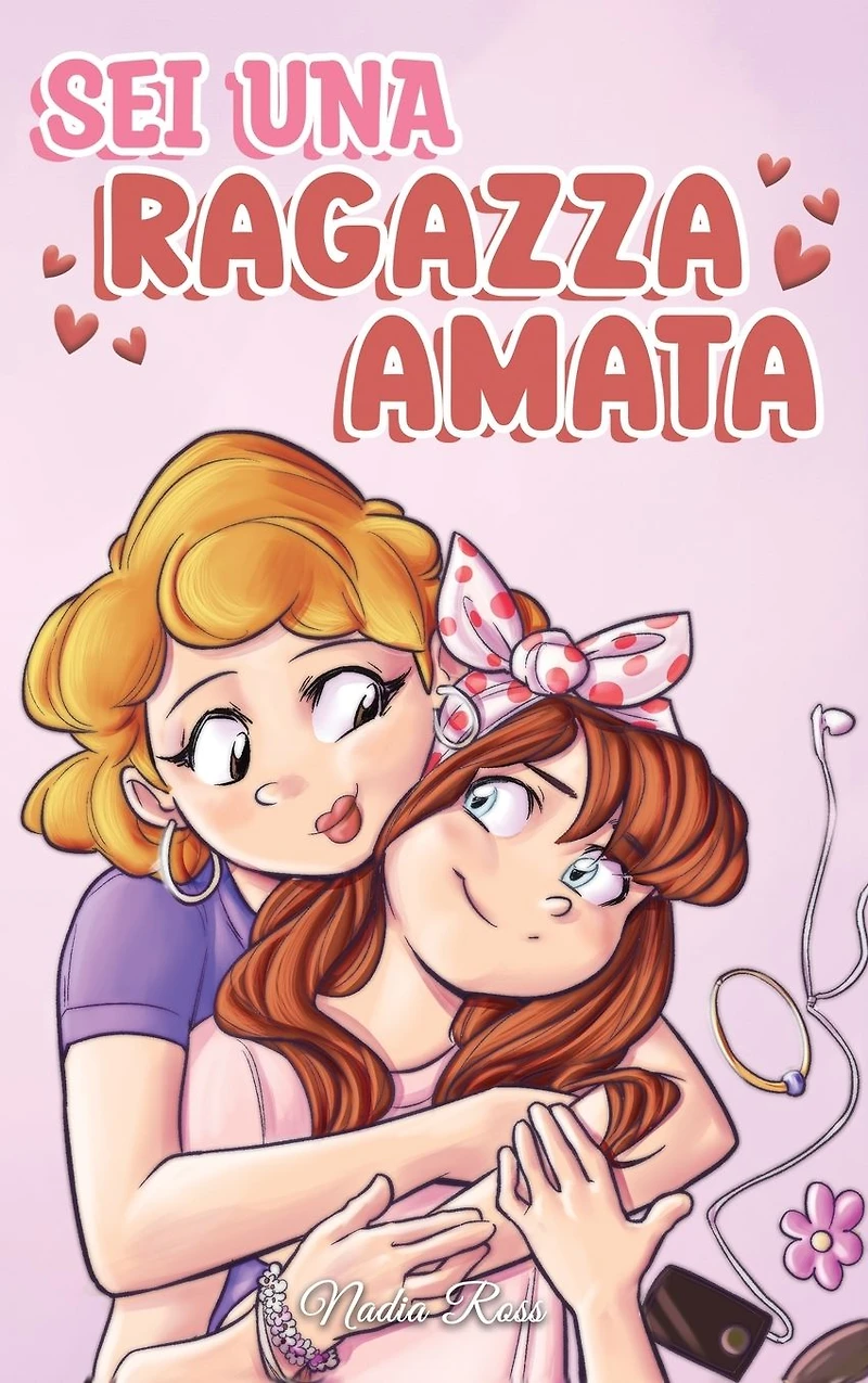 Sei Una Ragazza Amata: raccolta di Storie Motivazionali sulla famiglia, l'amicizia, l'autostima e l'amore (Libri per Bambini, #7)