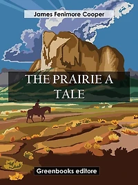 The Prairie: A Tale.