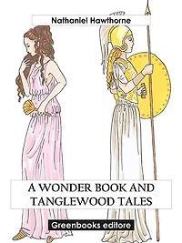 A Wonder Book and Tanglewood Tales