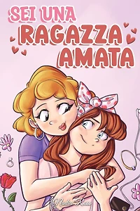 Sei Una Ragazza Amata: raccolta di Storie Motivazionali sulla famiglia, l'amicizia, l'autostima e l'amore (Libri per Bambini, #7)