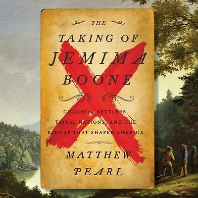the Taking of Jemima Boone: Colonial Settlers, Tribal Nations, and Kidnap That Shaped America