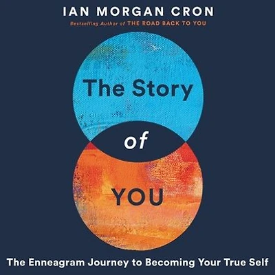 The Story of You: An Enneagram Journey to Becoming Your True Self