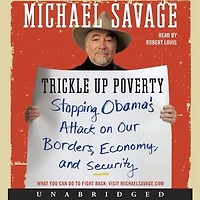 Trickle Up Poverty: Stopping Obama's Attack on Our Borders, Economy, and Security