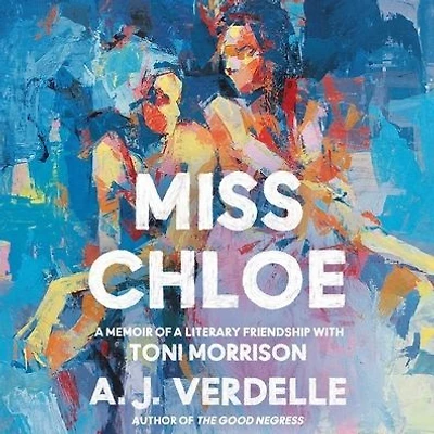 Miss Chloe: a Memoir of Literary Friendship with Toni Morrison