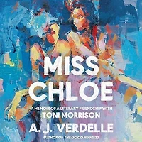 Miss Chloe: a Memoir of Literary Friendship with Toni Morrison