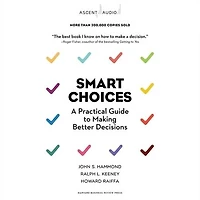 Smart Choices: A Practical Guide to Making Better Decisions