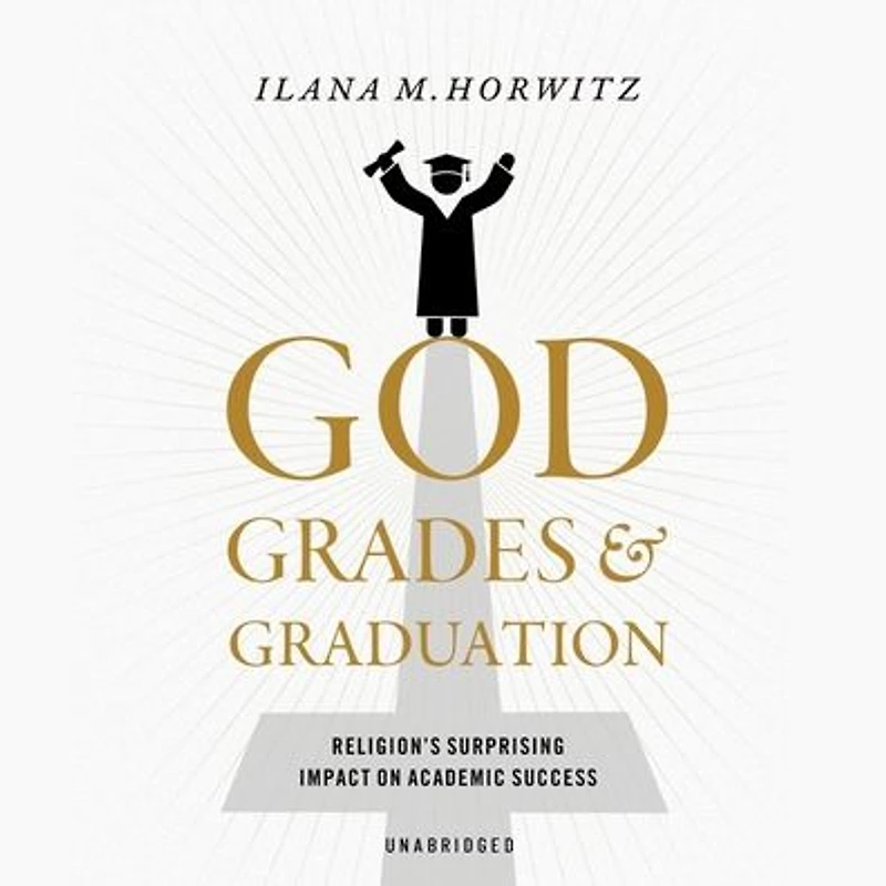 God, Grades, and Graduation: Religion's Surprising Impact on Academic Success