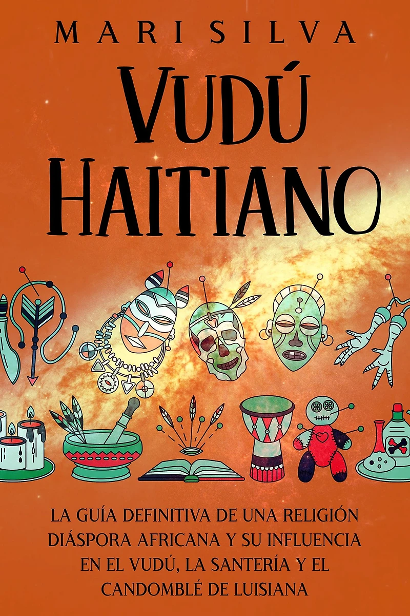 Vudú haitiano: la guía definitiva de una religión diáspora africana y su influencia en el vudú, santería candomblé Luisiana