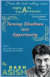 Insights from a Shy Entrepreneur: Turning Slowdown into Opportunity