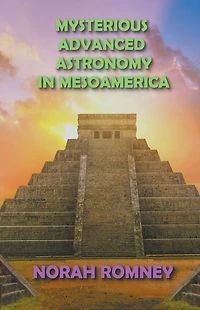 Mysterious Advanced Astronomy Mesoamerica
