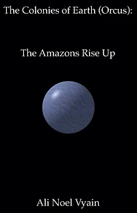 The Amazons Rise Up (The Colonies of Earth Series, #5)