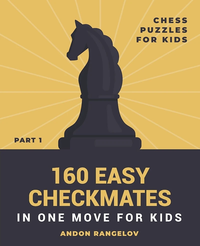 160 Easy Checkmates One Move for Kids, Part 1 (Chess Brain Teasers Kids and Teens)