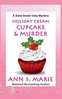 Holiday Cream Cupcake & Murder (A Dana Sweet Cozy Mystery Book 5)