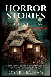 Horror Stories To Tell The Dark Book 1: Short Scary Anthology For Teenagers And Young Adults