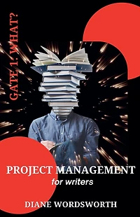 Project Management for Writers: Gate 1 - What? (Wordsworth Writers' Guides, #2)