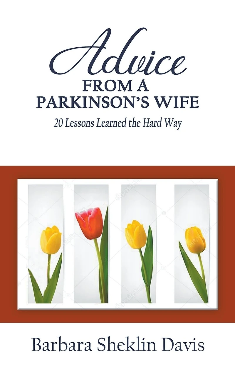 Advice From a Parkinson's Wife: 20 Lessons Learned the Hard Way (Parkinson's Disease, #1)