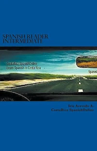 Spanish Reader Intermediate I (Spanish for Beginners, & Advanced Students, #3)