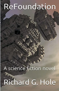 ReFoundation: A Science Fiction Novel (Science and Fantasy, #5)