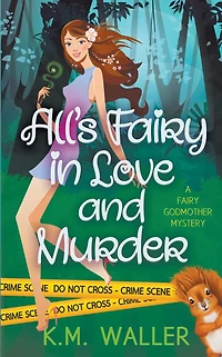 All's Fairy Love and Murder (A Godmother Mystery, #1)