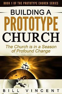 Building a Prototype Church: The Church Is Season of Profound Change