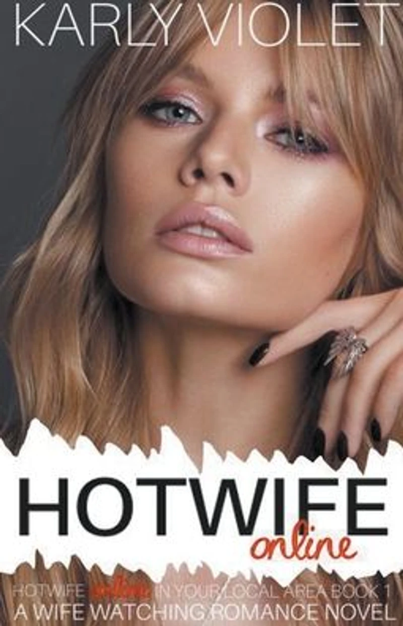 Hotwife Online - A Wife Watching Romance Novel (Hotwife Your Local Area!, #1)