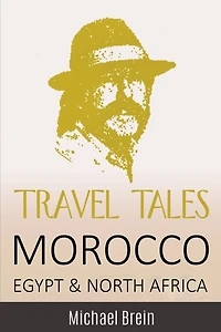 Travel Tales: Morocco, Egypt & North Africa (True Tales)