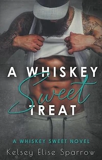 A Whiskey Sweet Treat (A Novel, #2)