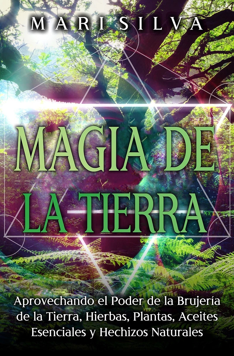 Magia de la tierra: Aprovechando el poder brujería tierra, hierbas, plantas, aceites esenciales y hechizos naturales