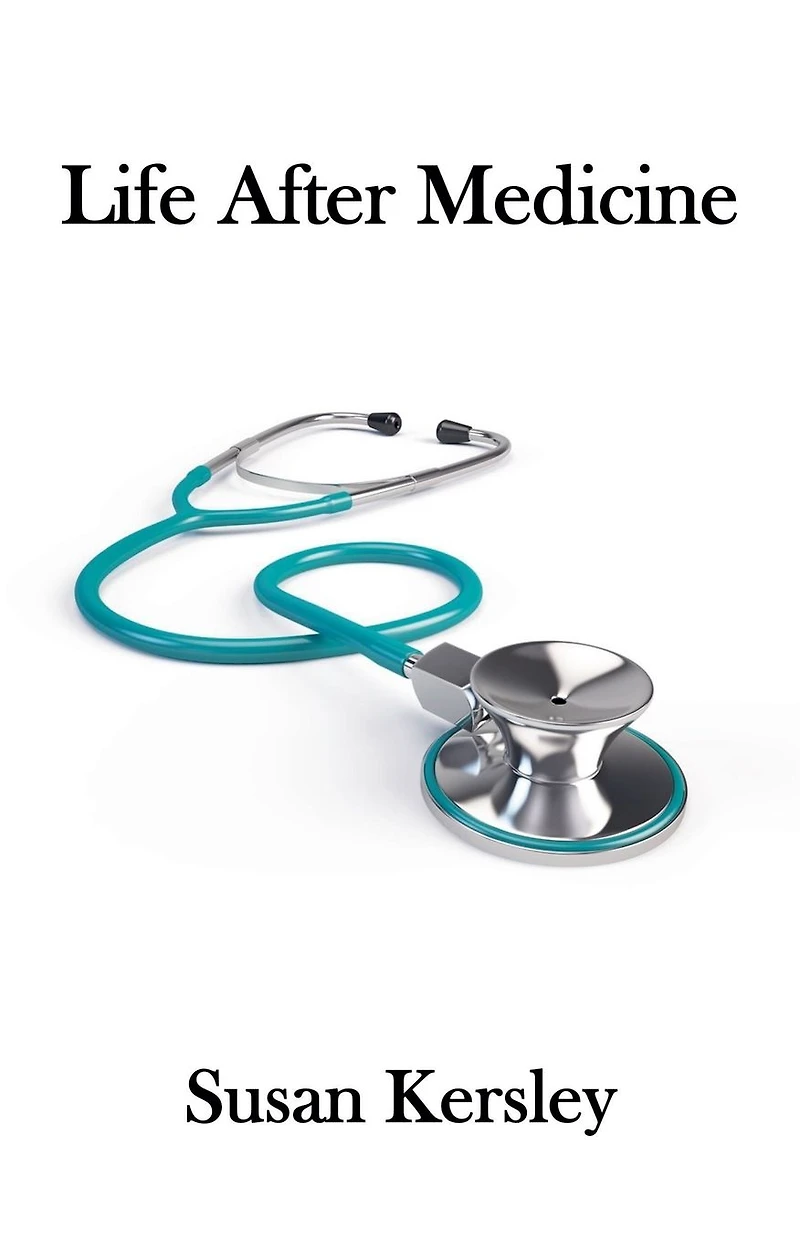 Life After Medicine (Books for Doctors)