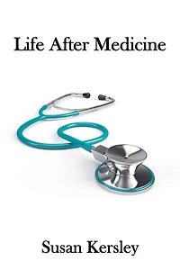 Life After Medicine (Books for Doctors)