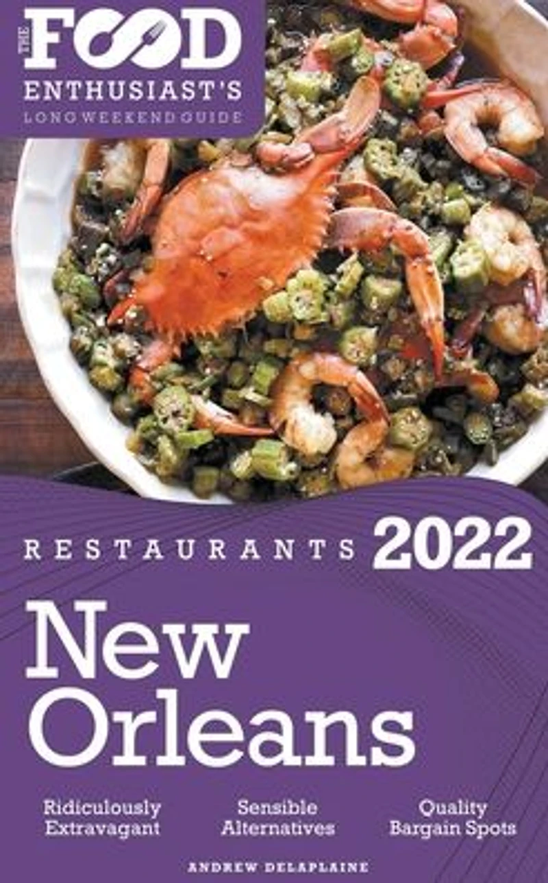 2022 New Orleans Restaurants - The Food Enthusiast's Long Weekend Guide