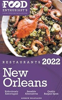 2022 New Orleans Restaurants - The Food Enthusiast's Long Weekend Guide