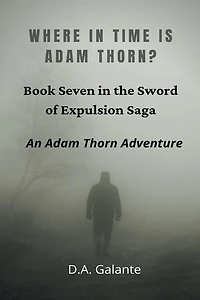 Where Time Is Adam Thorn? (SWORD OF EXPULSION SAGA, #7)