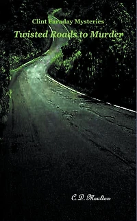 Twisted Roads to Murder (Clint Faraday Mysteries)