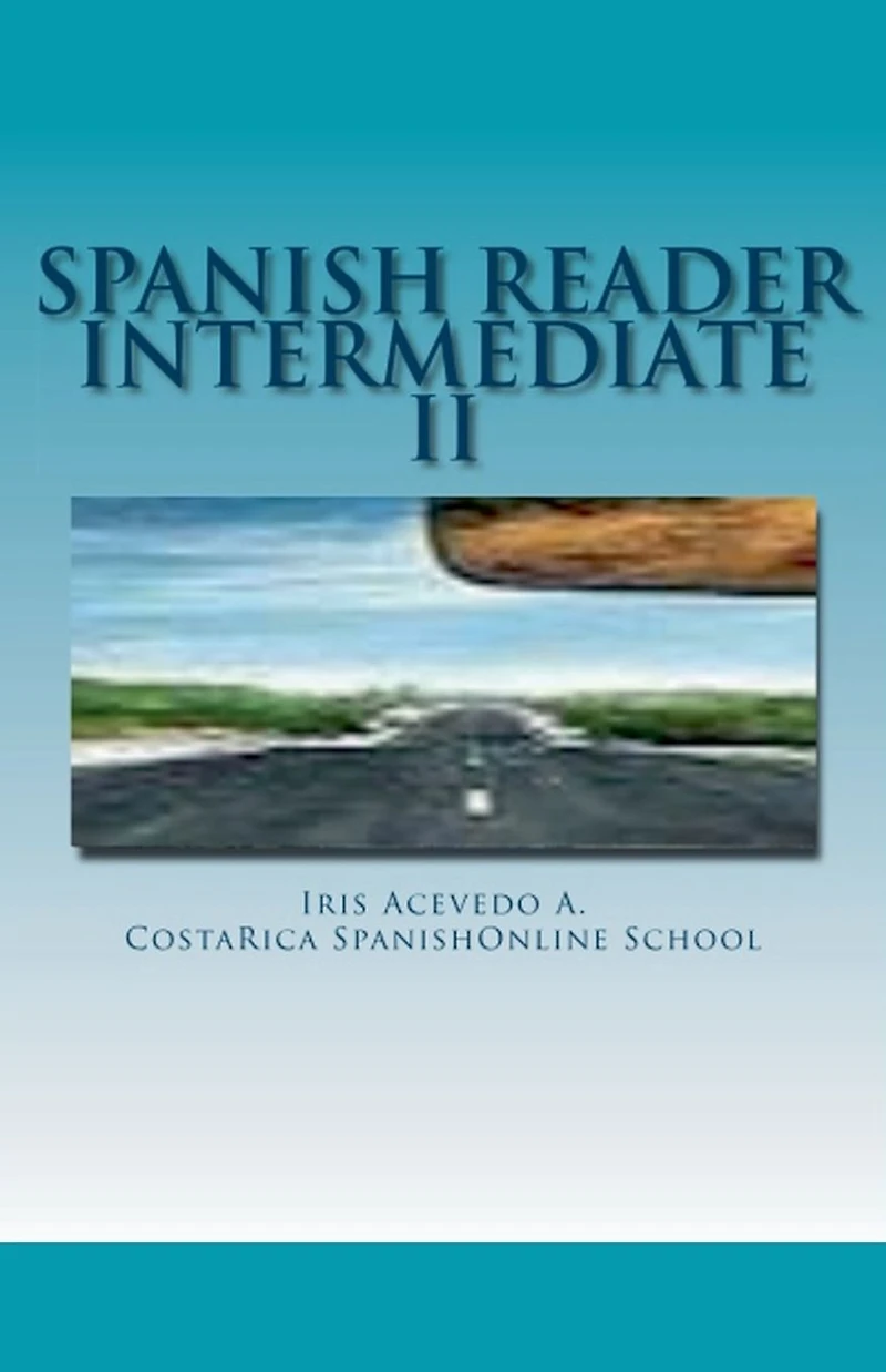 Spanish Reader Intermediate 2 (Spanish for Beginners, & Advanced Students, #5)
