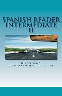 Spanish Reader Intermediate 2 (Spanish for Beginners, & Advanced Students, #5)