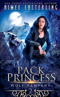 Pack Princess (Wolf Rampant Series #2)