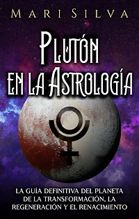 Plutón en la Astrología: guía definitiva del planeta de transformación, regeneración y el renacimiento