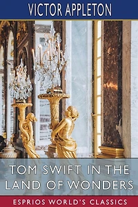 Tom Swift the Land of Wonders; Or, Underground Search for Idol Gold