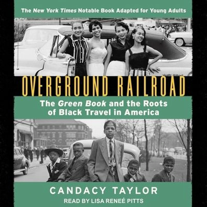 Overground Railroad (The Young Adult Adaptation): the Green Book and Roots of Black Travel America