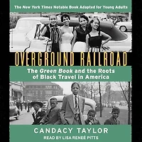 Overground Railroad (The Young Adult Adaptation): the Green Book and Roots of Black Travel America